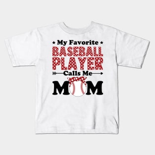 My Favorite Baseball Player Calls Me Mom Kids T-Shirt